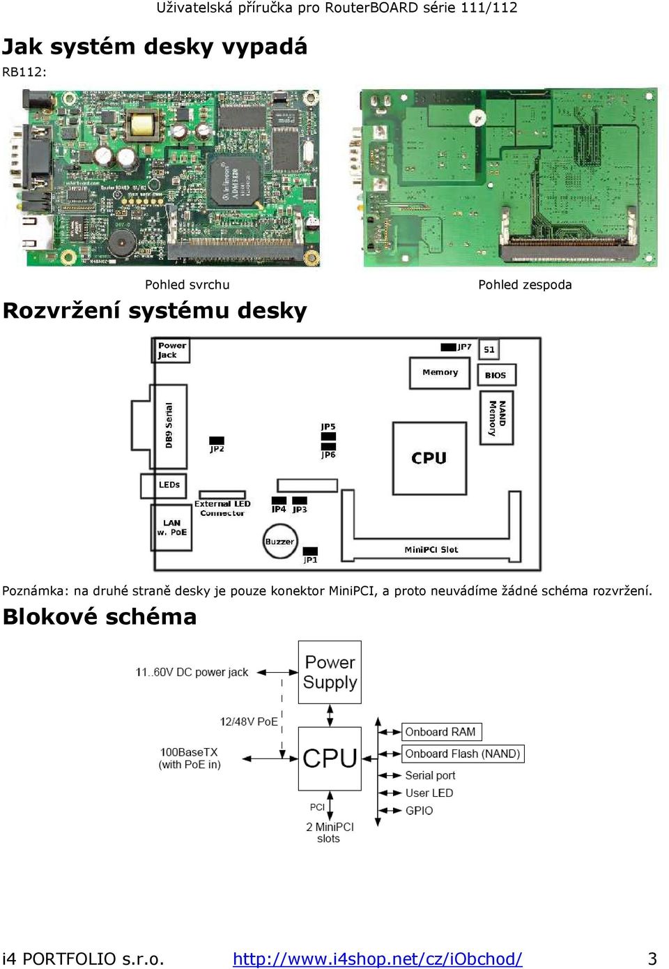 konektor MiniPCI, a proto neuvádíme žádné schéma rozvržení.