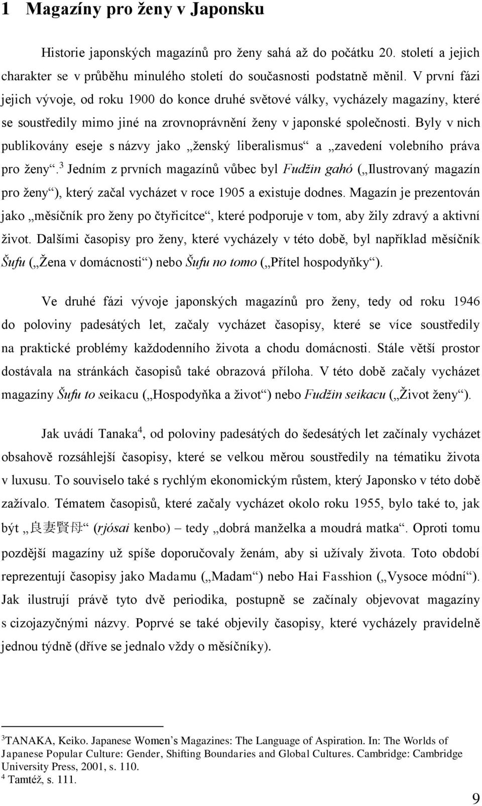 Byly v nich publikovány eseje s názvy jako ženský liberalismus a zavedení volebního práva pro ženy.