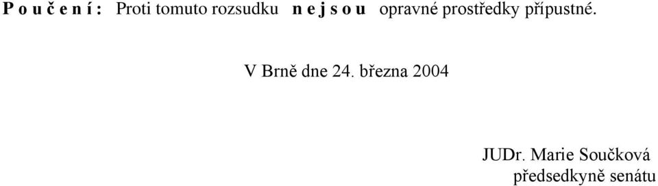 prostředky přípustné. V Brně dne 24.