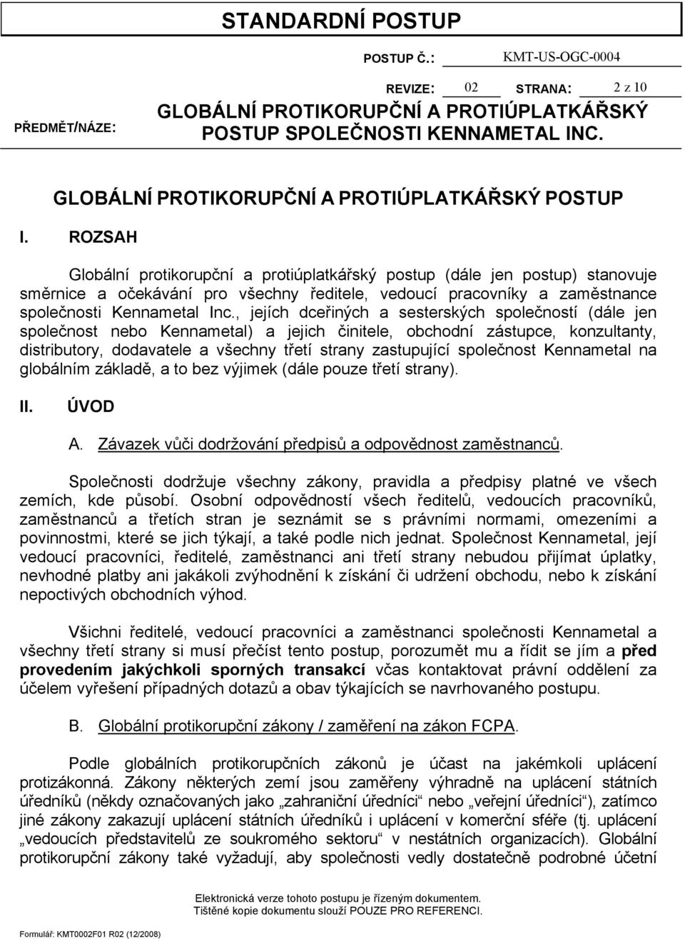 , jejích dceřiných a sesterských společností (dále jen společnost nebo Kennametal) a jejich činitele, obchodní zástupce, konzultanty, distributory, dodavatele a všechny třetí strany zastupující