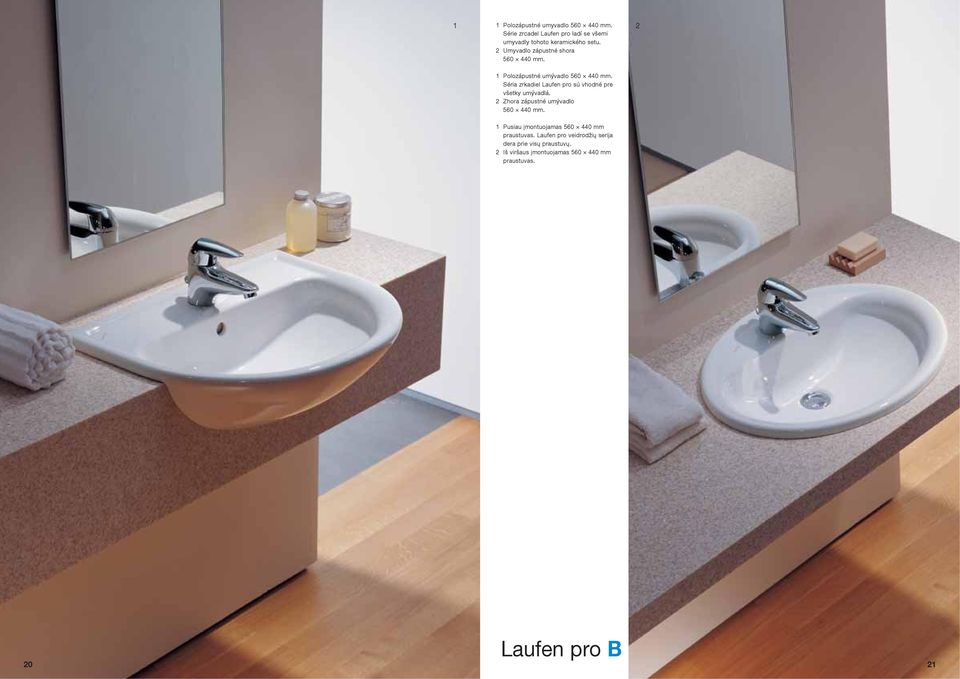 Séria zrkadiel Laufen pro sú vhodné pre všetky umývadlá. 2 Zhora zápustné umývadlo 560 440 mm.
