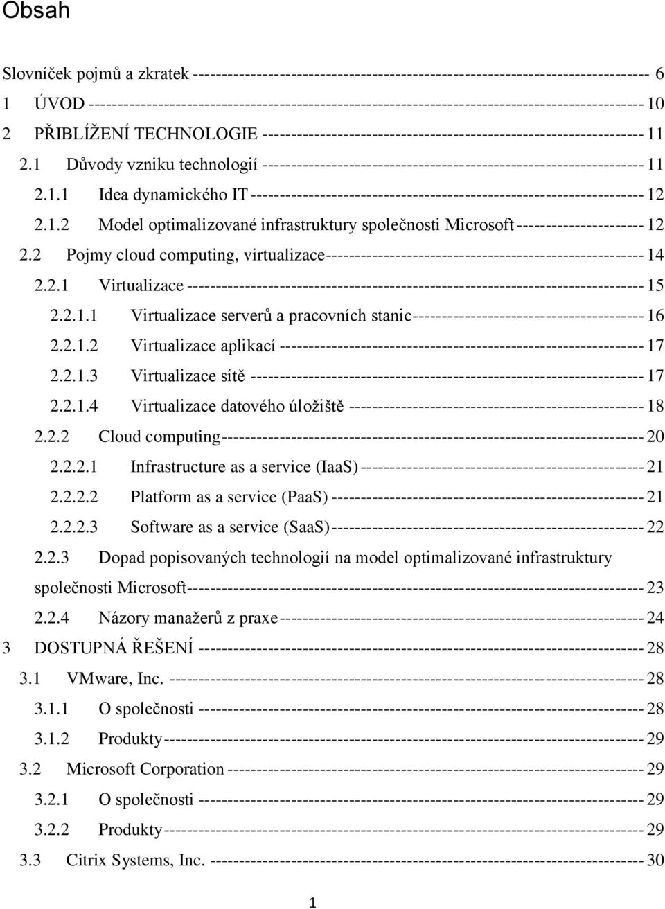 1 Důvody vzniku technologií ------------------------------------------------------------------ 11 2.1.1 Idea dynamického IT -------------------------------------------------------------------- 12 2.1.2 Model optimalizované infrastruktury společnosti Microsoft ---------------------- 12 2.