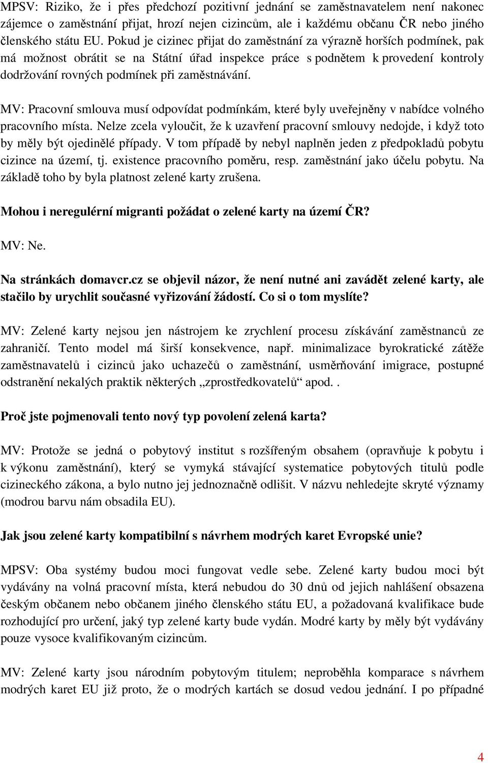 MV: Pracovní smlouva musí odpovídat podmínkám, které byly uveřejněny v nabídce volného pracovního místa.