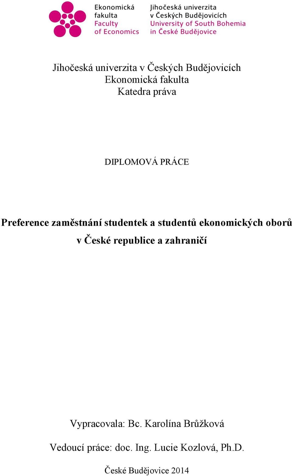 ekonomických oborů v České republice a zahraničí Vypracovala: Bc.