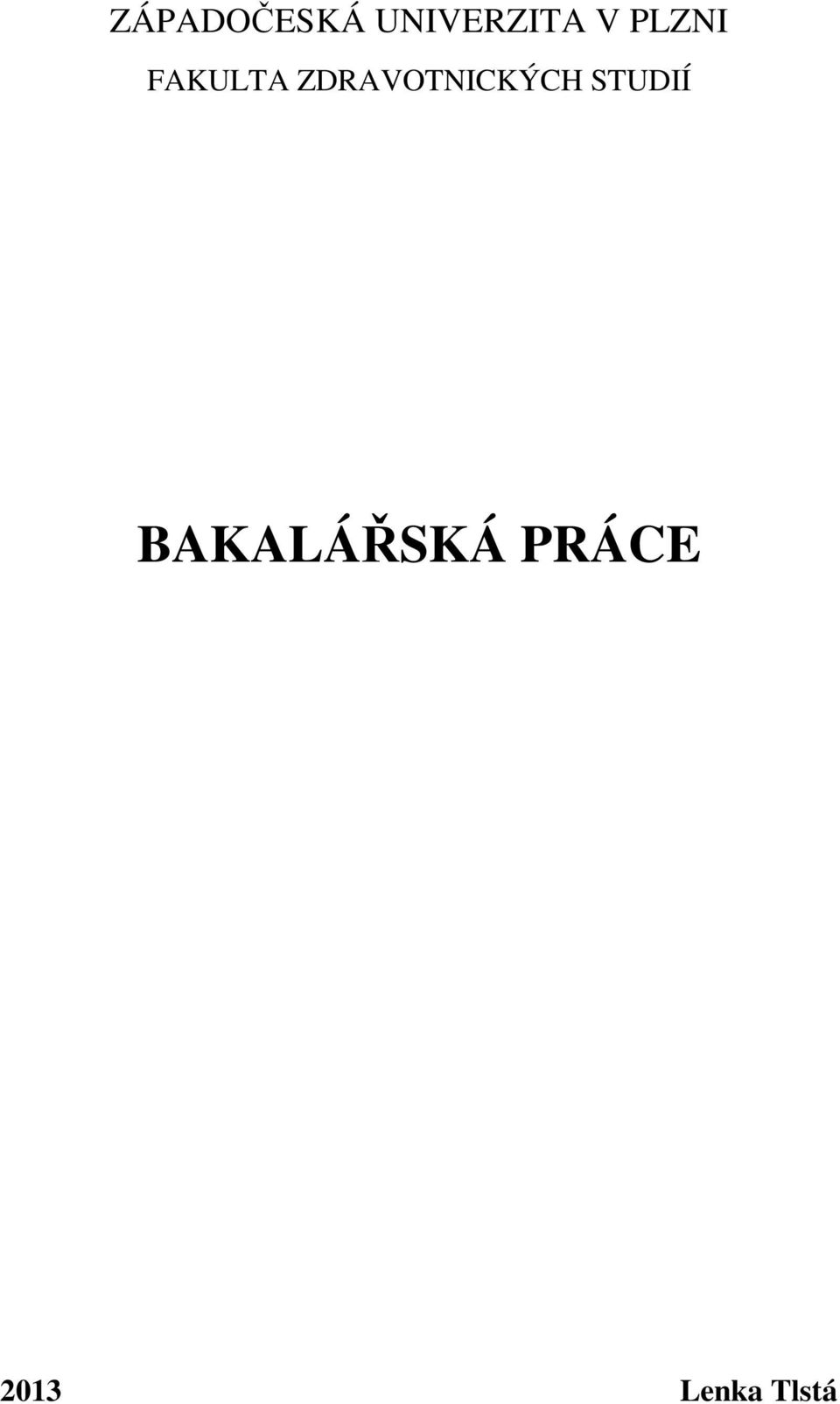 ZDRAVOTNICKÝCH STUDIÍ
