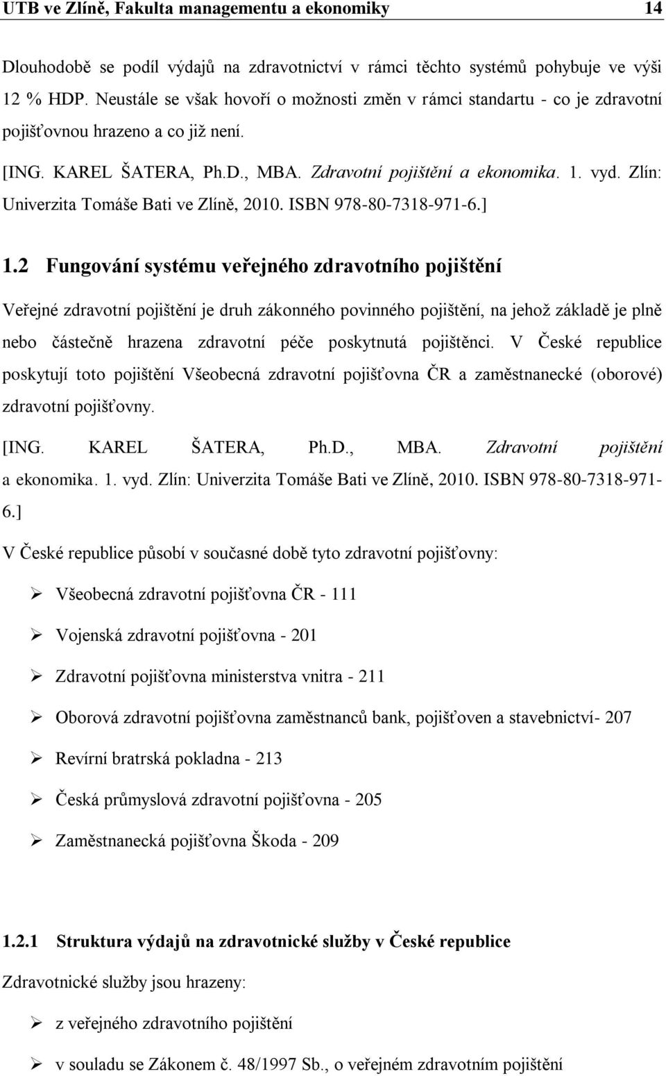 Zlín: Univerzita Tomáše Bati ve Zlíně, 2010. ISBN 978-80-7318-971-6.] 1.