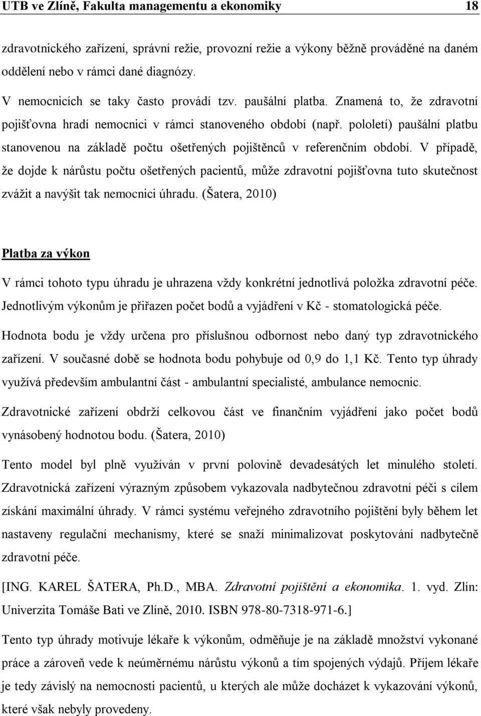 pololetí) paušální platbu stanovenou na základě počtu ošetřených pojištěnců v referenčním období.