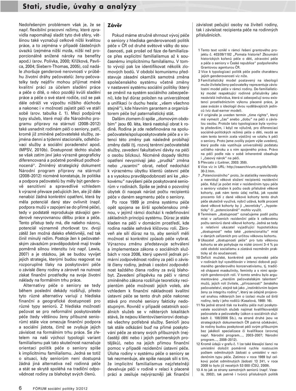 než proporcionálně snížené nároky na benefity apod.) (srov.