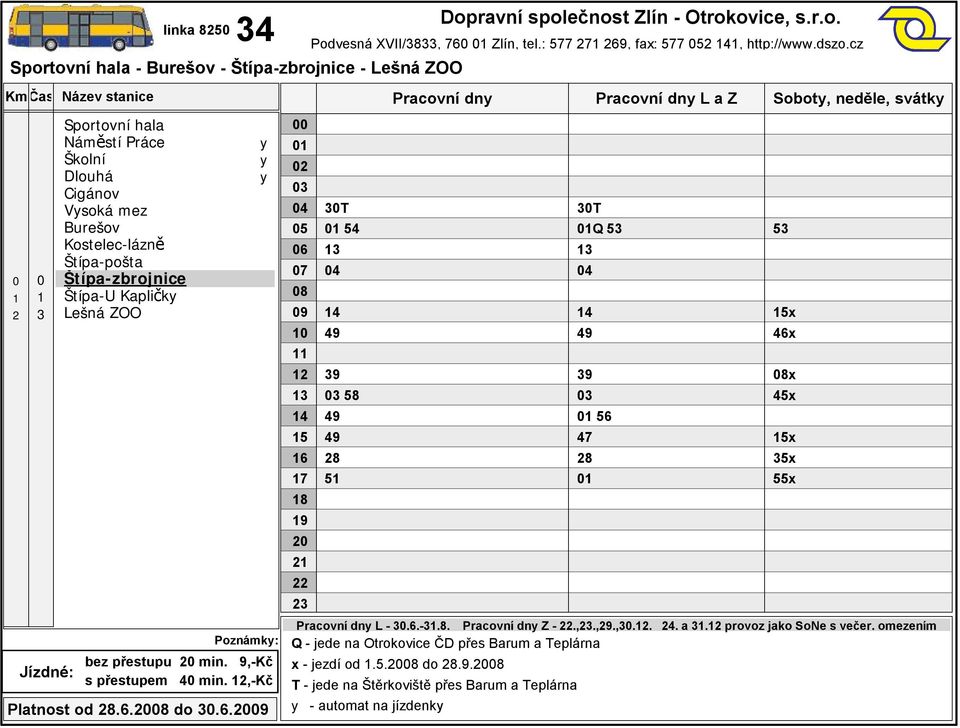 cz T Pracovní dn Pracovní dn L a Z Sobot, neděle, svátk T Q Pracovní dn L -..-.. Pracovní dn Z -.,.,.,... a. provoz jako SoNe s večer.