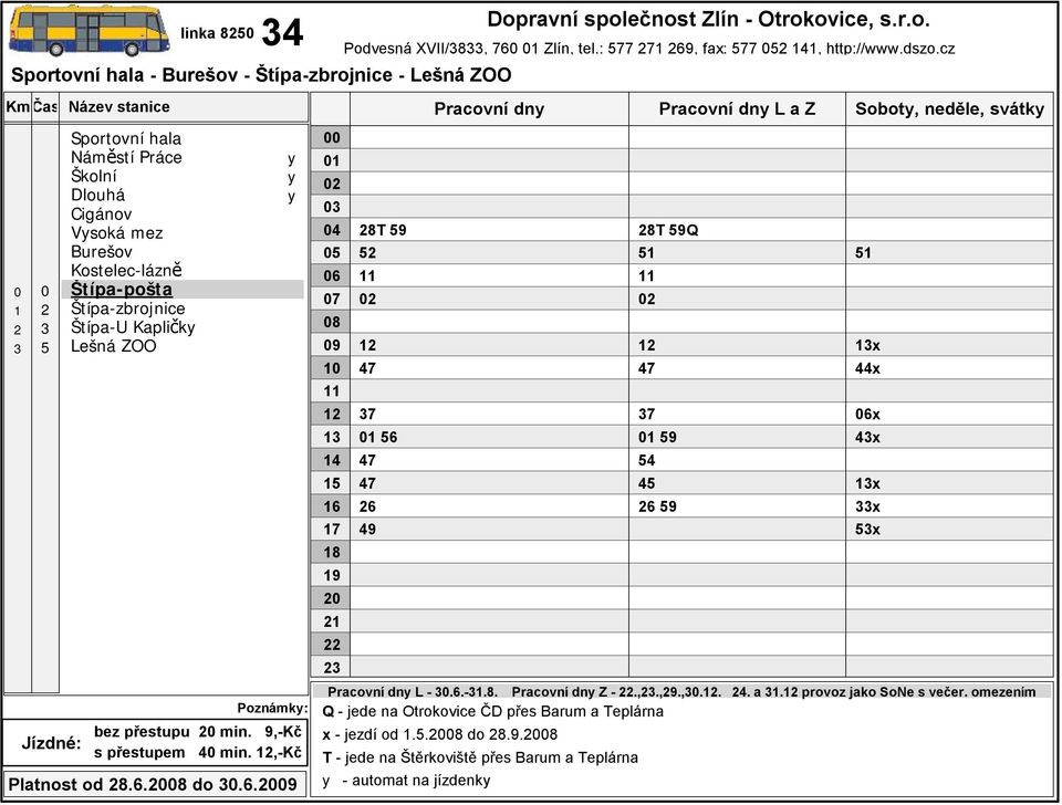 cz T Pracovní dn Pracovní dn L a Z Sobot, neděle, svátk T Q Pracovní dn L -..-.. Pracovní dn Z -.,.,.,... a. provoz jako SoNe s večer.