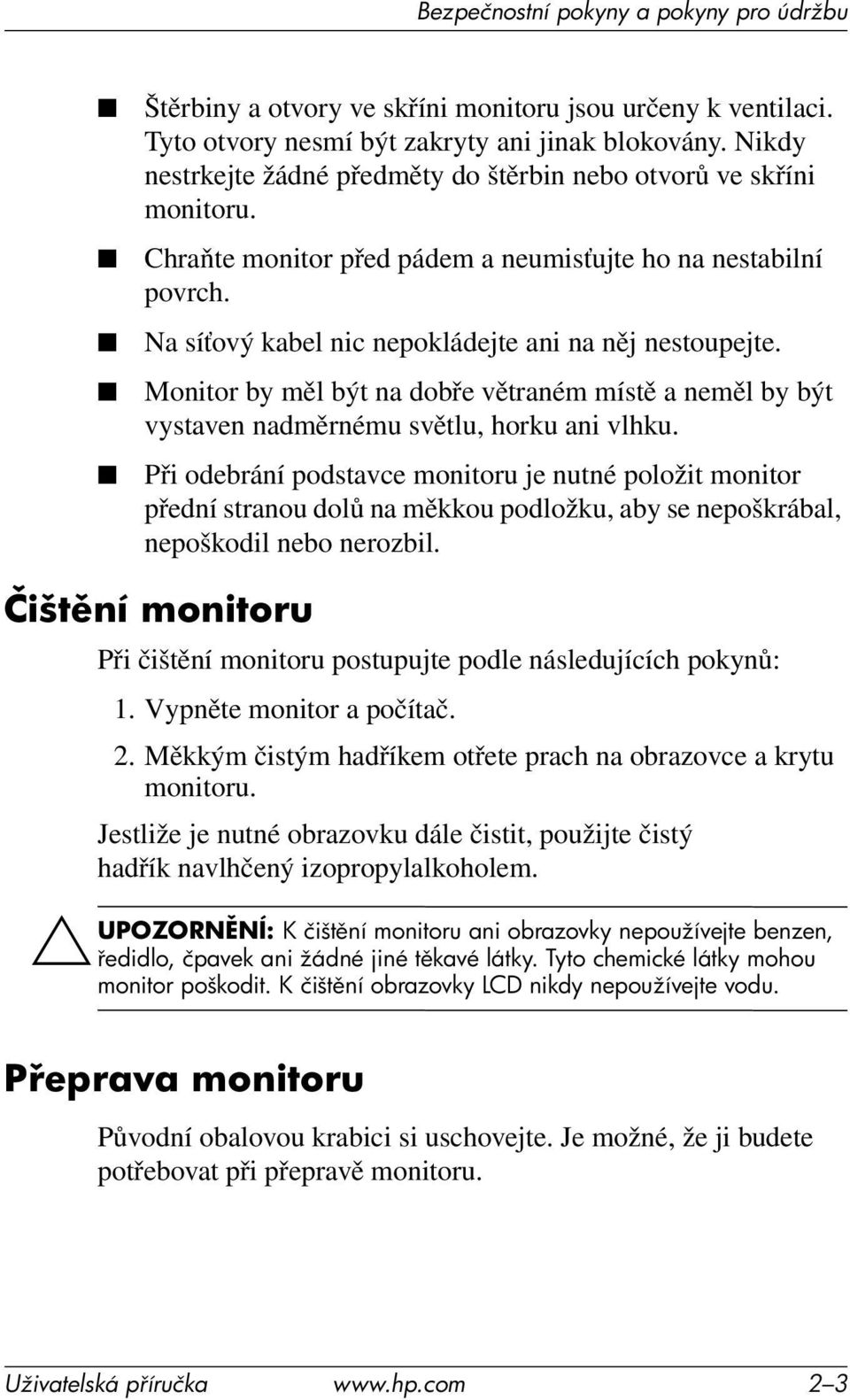 Monitor by měl být na dobře větraném místě a neměl by být vystaven nadměrnému světlu, horku ani vlhku.