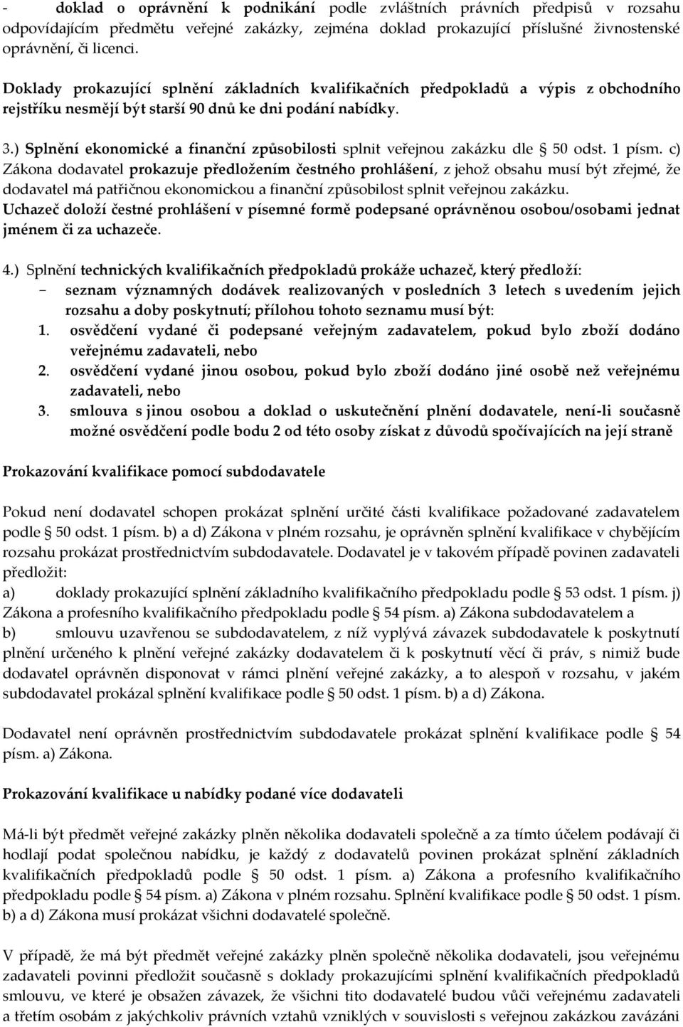 ) Splnění ekonomické a finanční způsobilosti splnit veřejnou zakázku dle 50 odst. 1 písm.