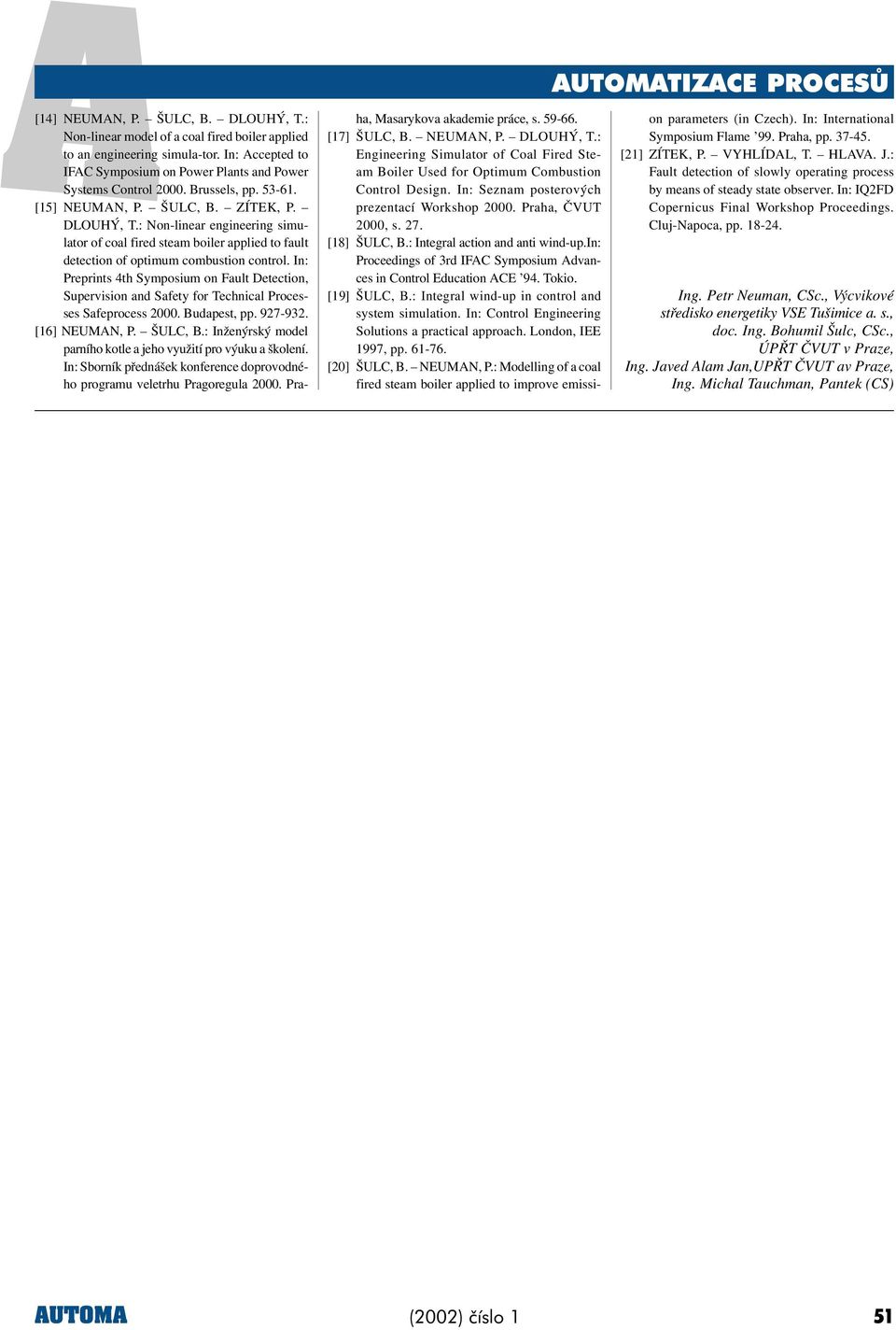 In: Preprints 4th Symposium on ault Detection, Supervision and Safety for Technical Processes Safeprocess 2. Budapest, pp. 927932. [6] NEUMAN, P. ŠULC, B.