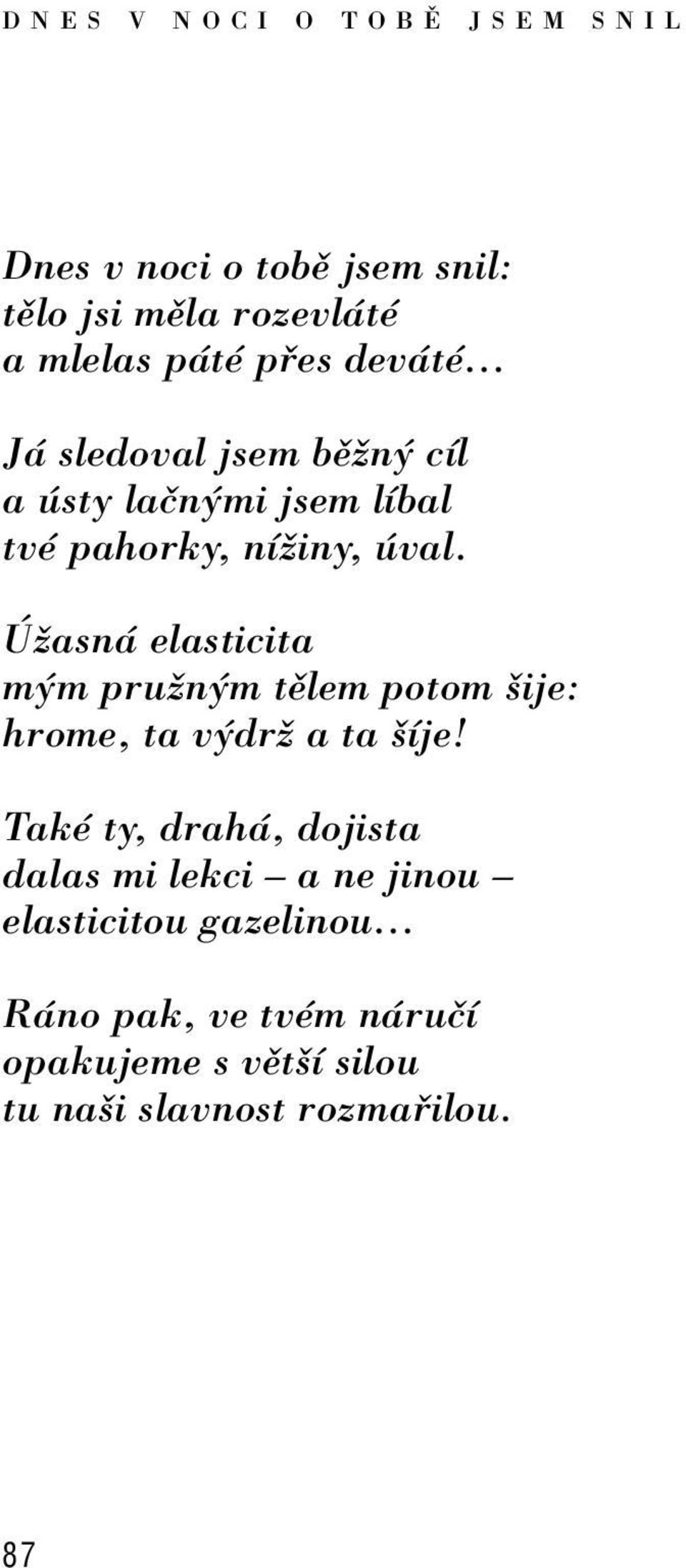 ûasn elasticita m m pruûn m tïlem potom öije: hrome, ta v drû a ta öìje!