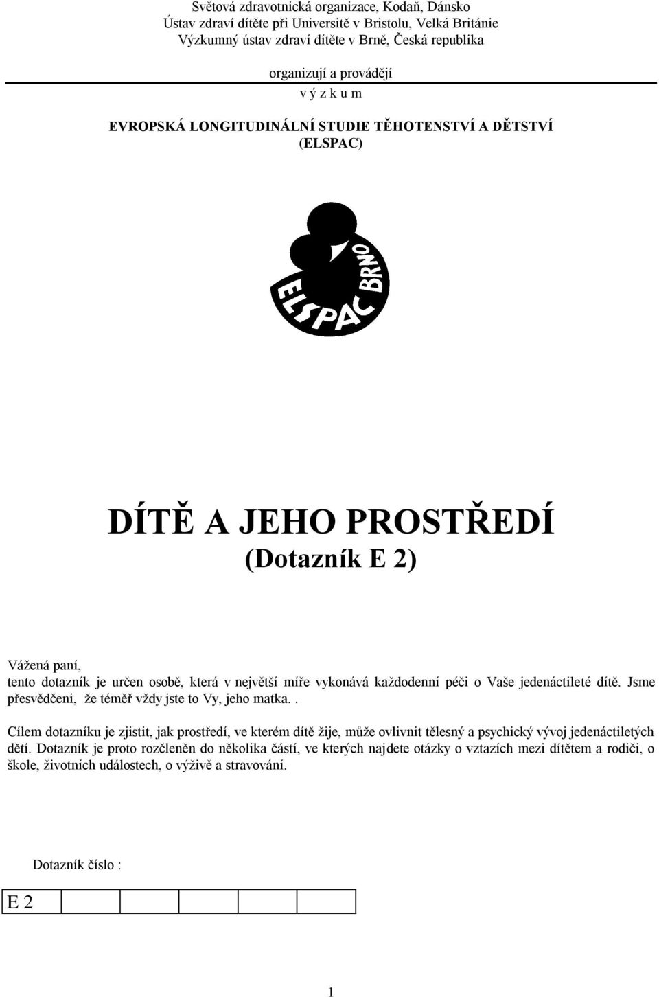 Vaše jedenáctileté dítě. Jsme přesvědčeni, že téměř vždy jste to Vy, jeho matka.