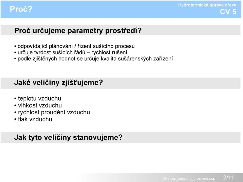 rychlost rušení podle zjištěných hodnot se určuje kvalita sušárenských zařízení