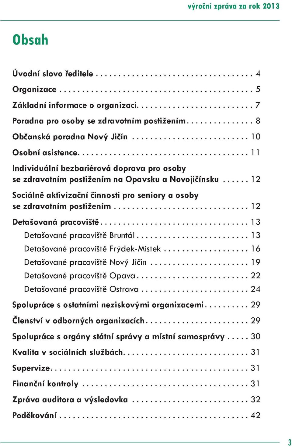 ..................................... 11 Individuální bezbariérová doprava pro osoby se zdravotním postižením na Opavsku a Novojičínsku.