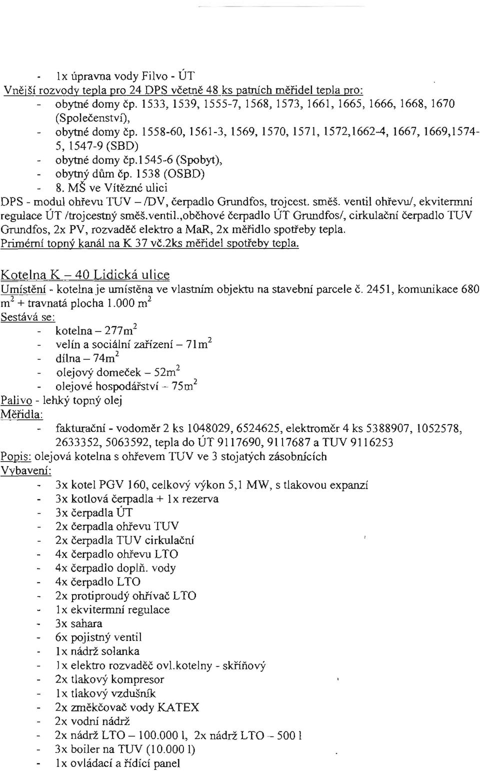 l545-6 (Spobyt), obytný dům čp. 1538 (OSBD) 8. MŠ ve Vítězné ulici DPS - modul ohřevu TUV -!DV, čerpadlo Grundfos, trojcest. směš. ventil 