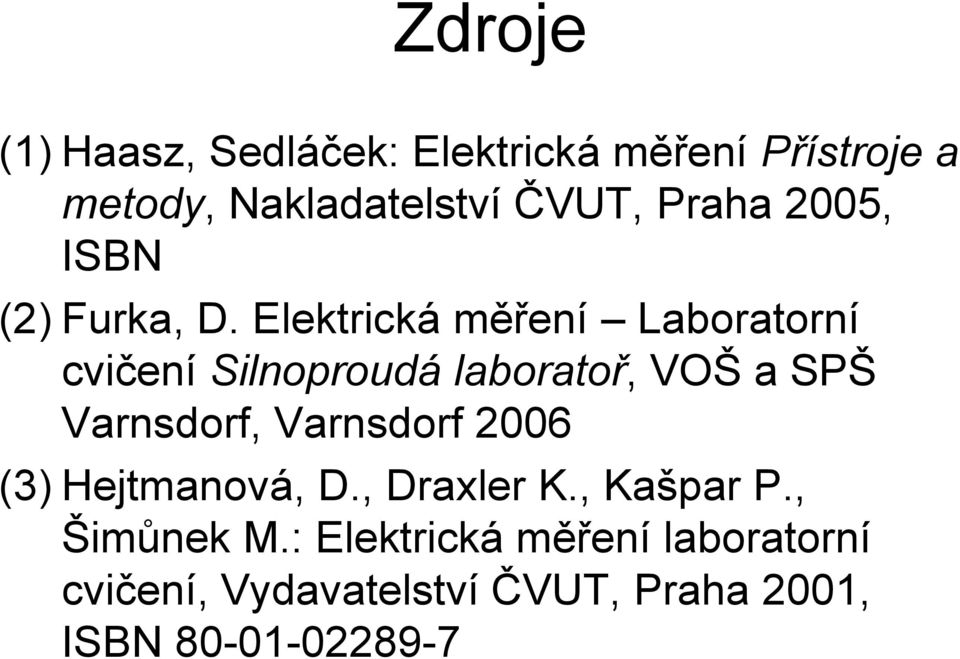 Elektrická měření Laboratorní cvičení Silnoproudá laboratoř, VOŠ a SPŠ Varnsdorf,