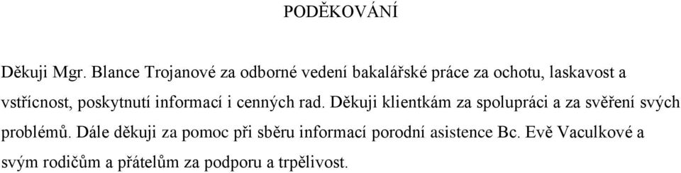 vstřícnost, poskytnutí informací i cenných rad.