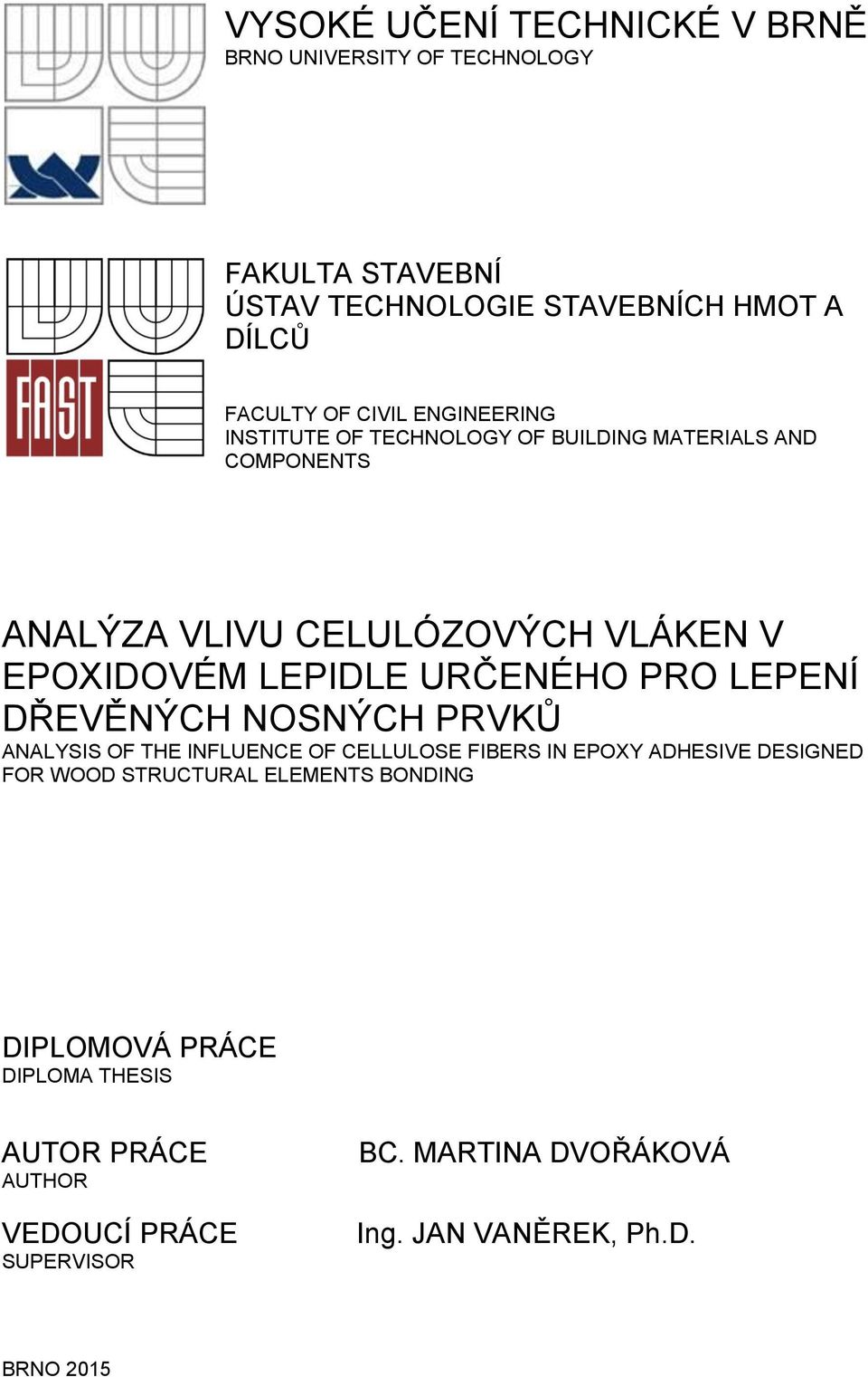 PRO LEPENÍ DŘEVĚNÝCH NOSNÝCH PRVKŮ ANALYSIS OF THE INFLUENCE OF CELLULOSE FIBERS IN EPOXY ADHESIVE DESIGNED FOR WOOD STRUCTURAL ELEMENTS