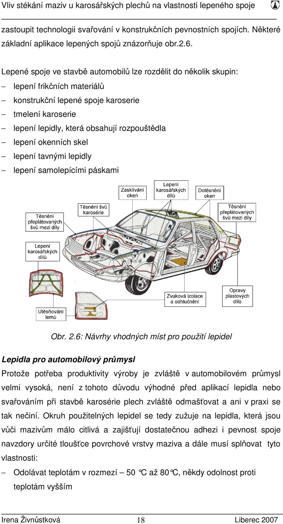 okenních skel lepení tavnými lepidly lepení samolepícími páskami Obr. 2.