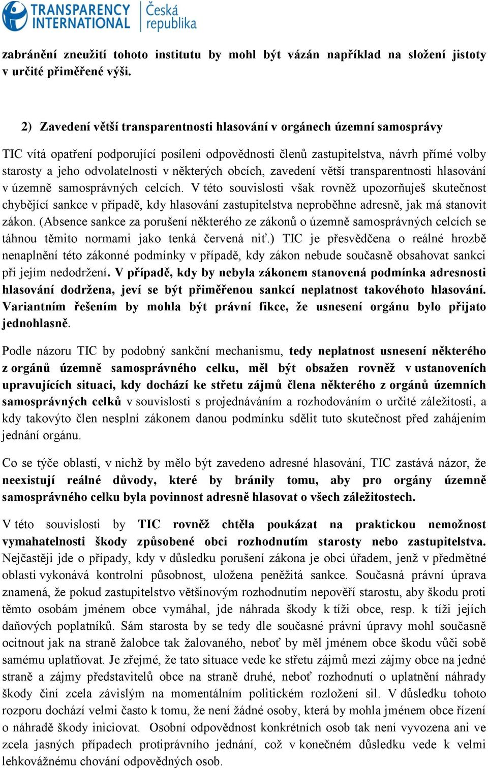 některých obcích, zavedení větší transparentnosti hlasování v územně samosprávných celcích.