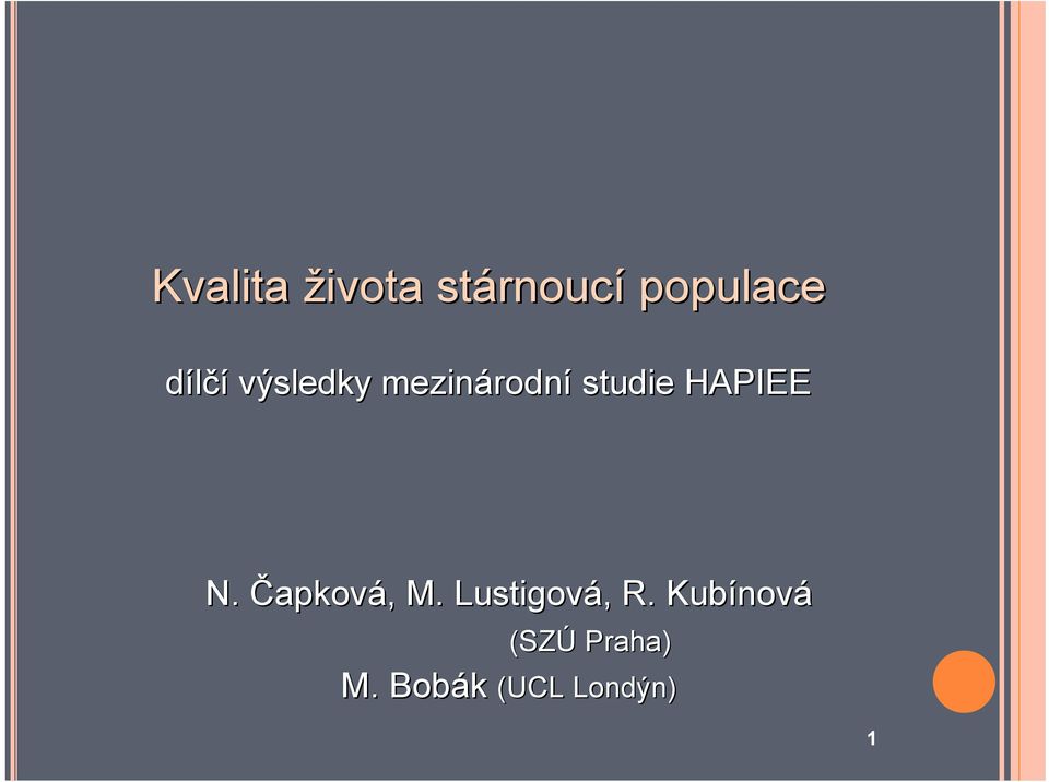 HAPIEE N. Čapková,, M. Lustigová,, R.