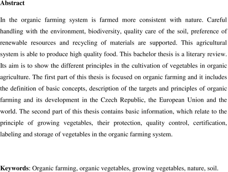 This agricultural system is able to produce high quality food. This bachelor thesis is a literary review.