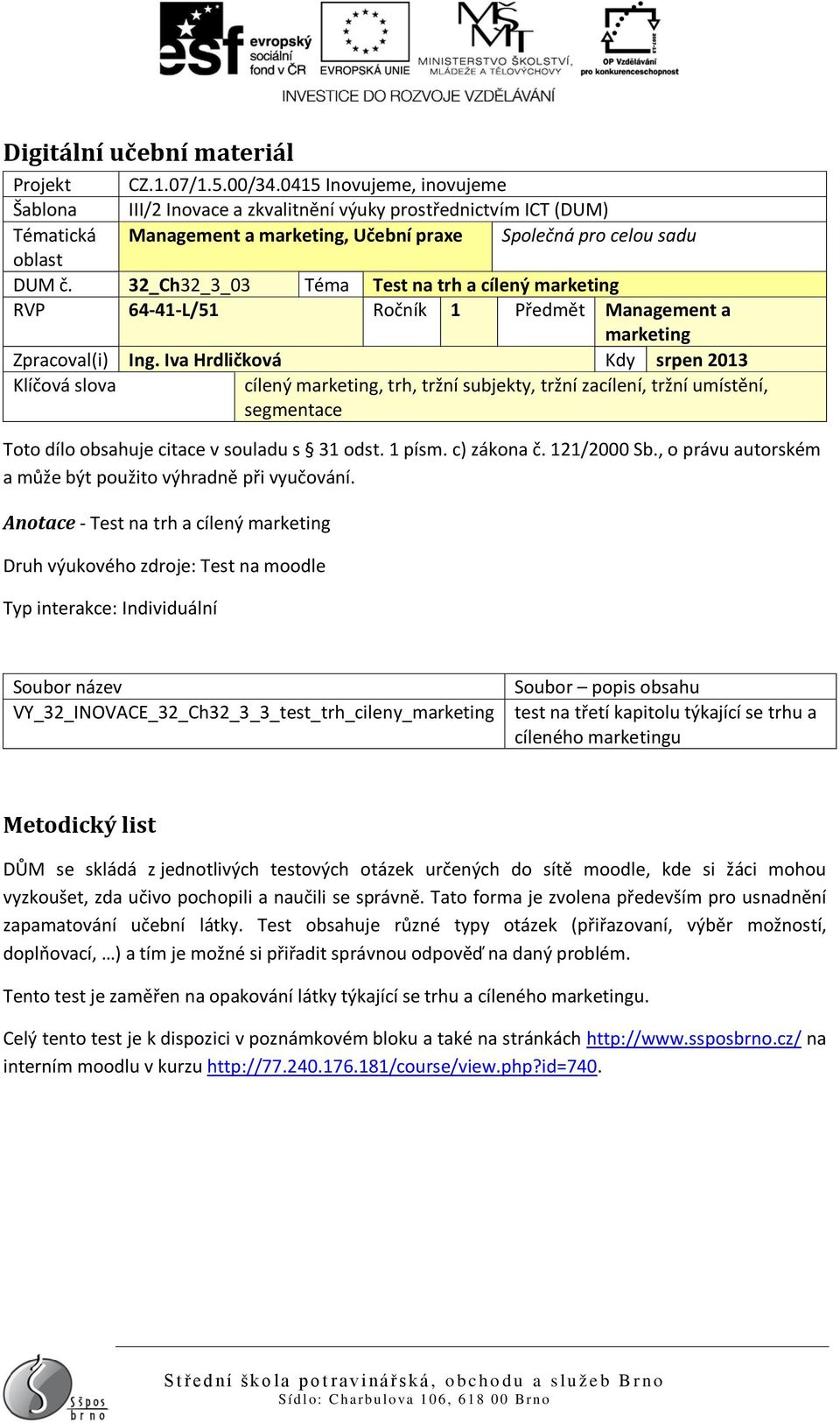 32_Ch32_3_03 Téma Test na trh a cílený marketing RVP 64-41-L/51 Ročník 1 Předmět Management a marketing Zpracoval(i) Ing.