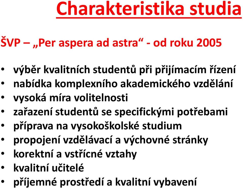 studentů se specifickými potřebami příprava na vysokoškolské studium propojení vzdělávací a