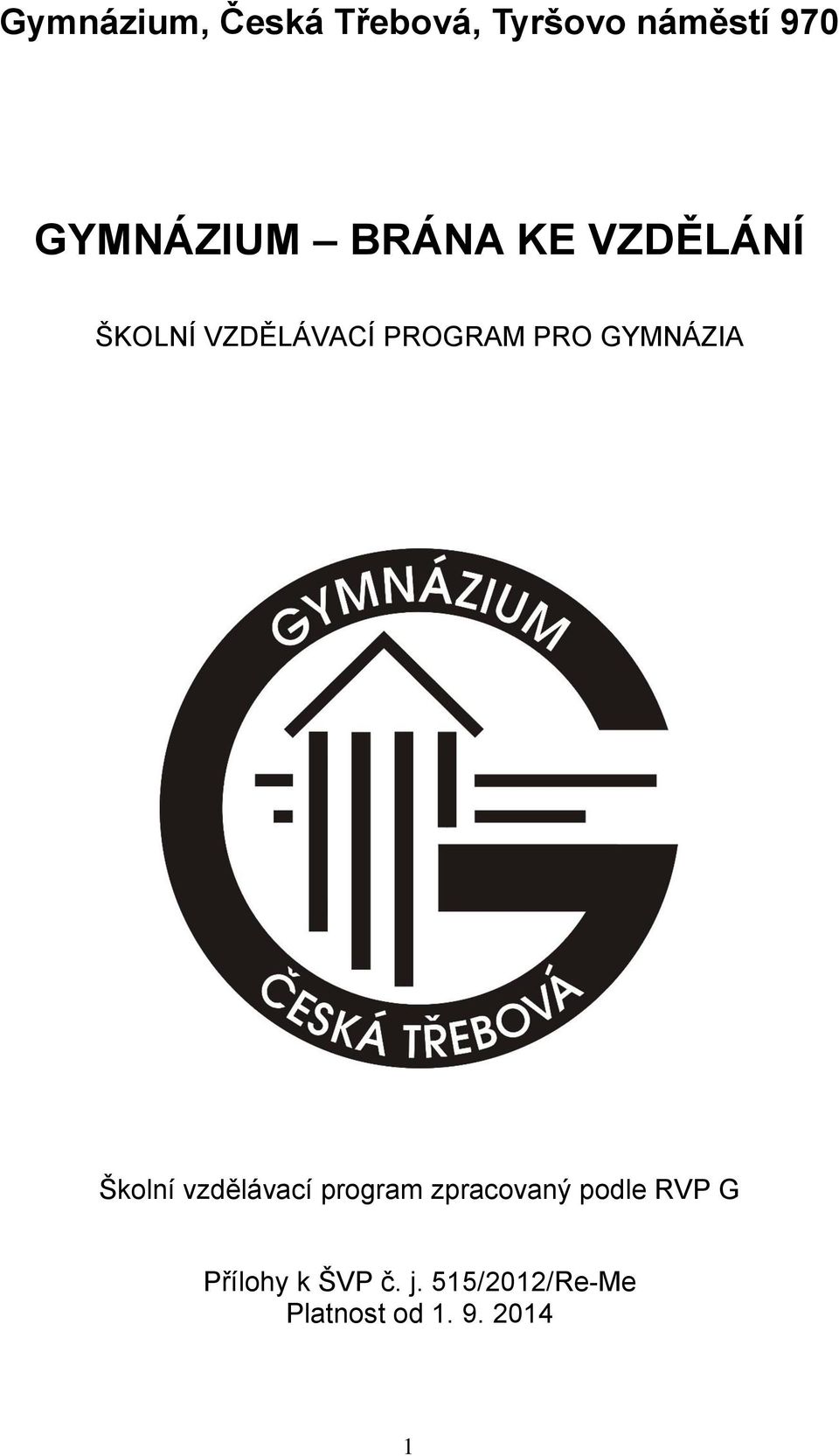 GYMNÁZIA Školní vzdělávací program zpracovaný podle RVP