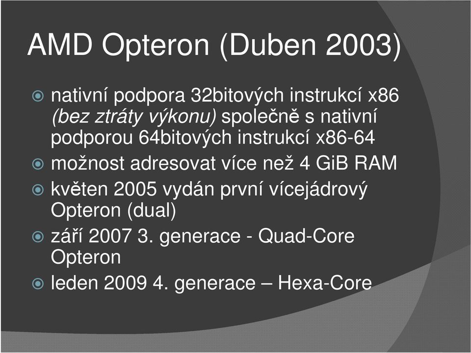 možnost adresovat více než 4 GiB RAM květen 2005 vydán první vícejádrový