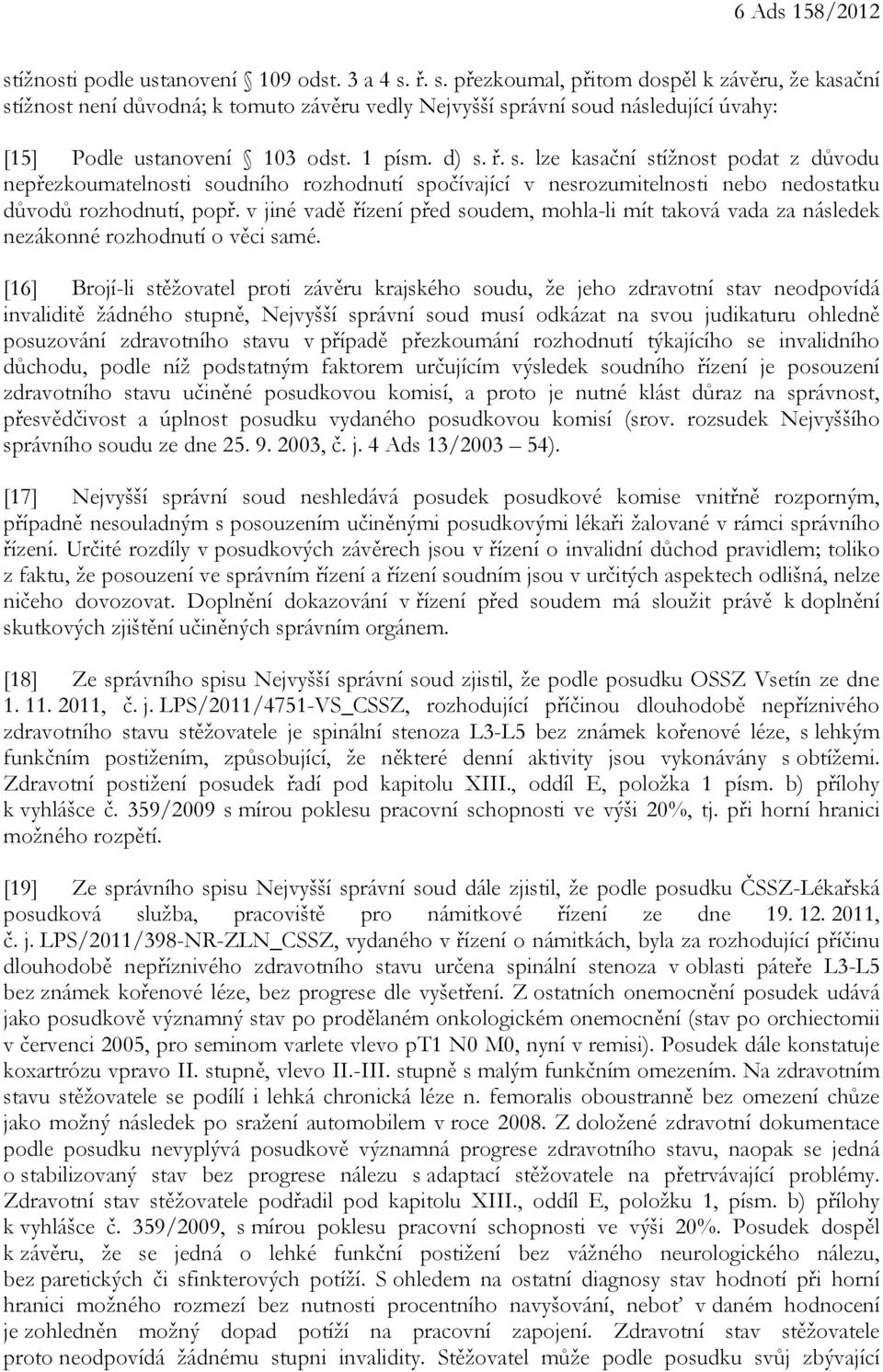 v jiné vadě řízení před soudem, mohla-li mít taková vada za následek nezákonné rozhodnutí o věci samé.