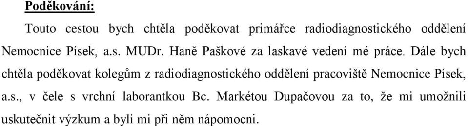 Dále bych chtěla poděkovat kolegům z radiodiagnostického oddělení pracoviště Nemocnice Písek,