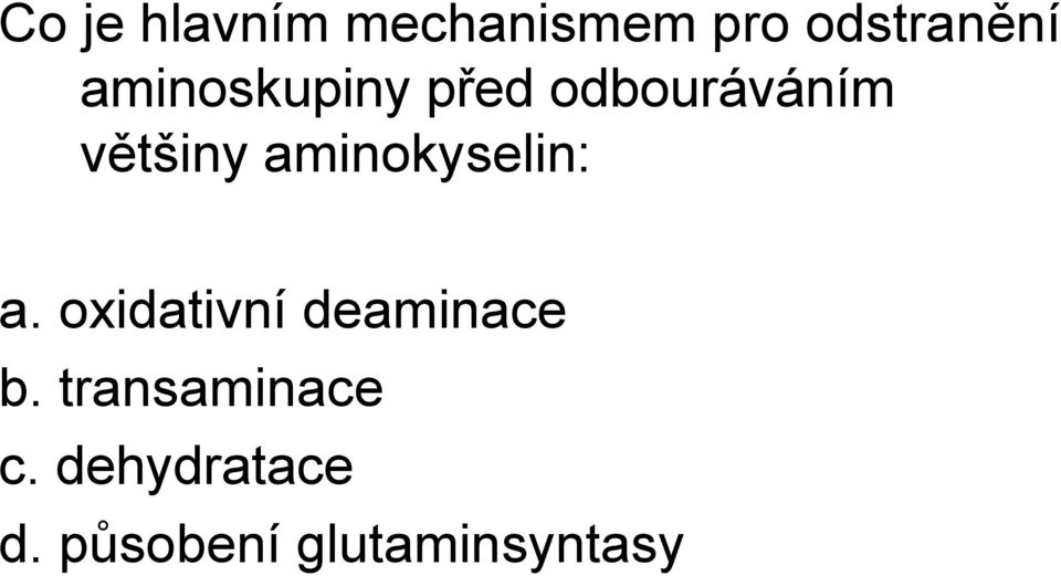 aminokyselin: a. oxidativní deaminace b.