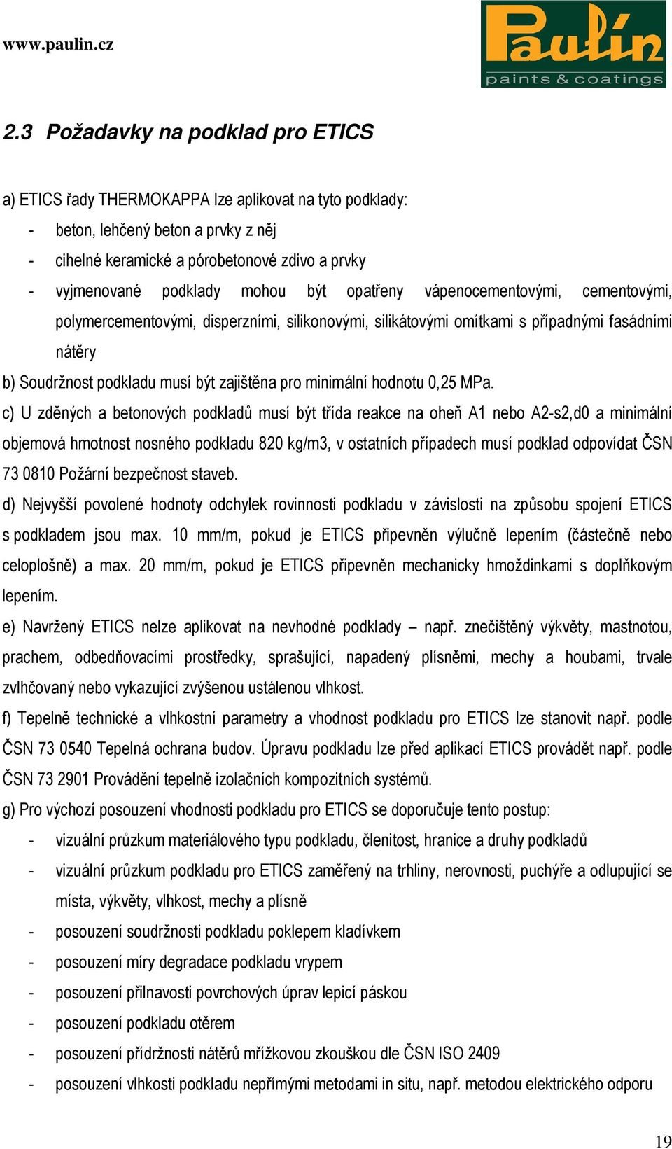 zajištěna pro minimální hodnotu 0,25 MPa.