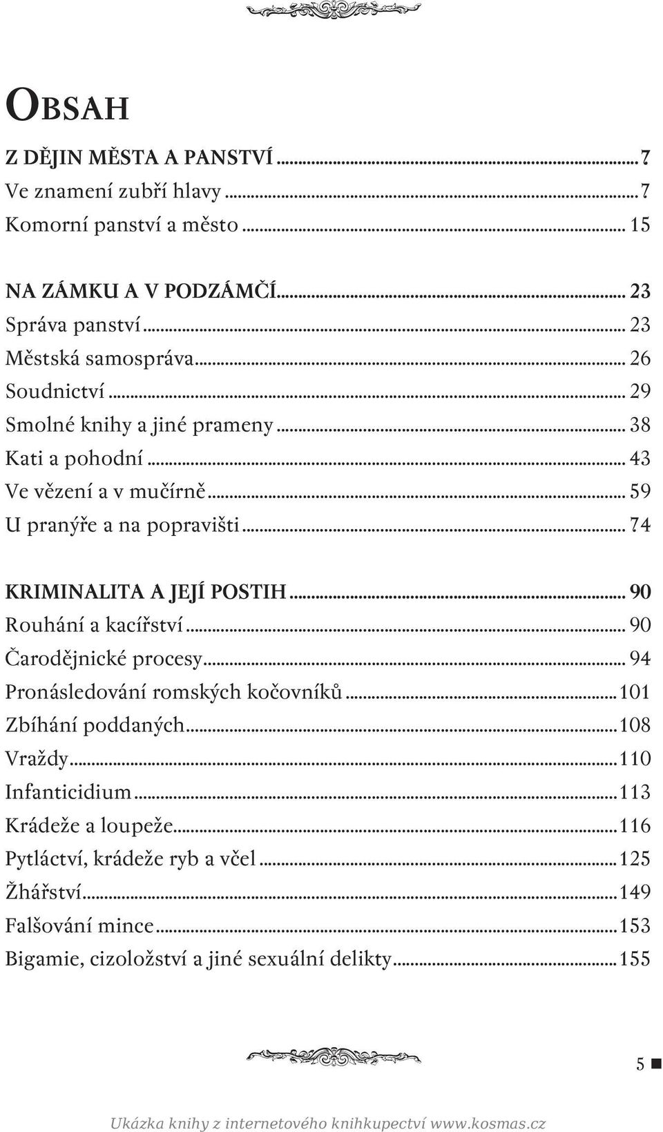 .. 74 KRIMINALITA A JEJÍ POSTIH... 90 Rouhání a kacířství... 90 Čarodějnické procesy... 94 Pronásledování romských kočovníků...101 Zbíhání poddaných.