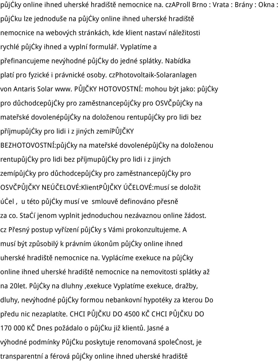 formulář. Vyplatíme a přefinancujeme nevýhodné půjčky do jedné splátky. Nabídka platí pro fyzické i právnické osoby. czphotovoltaik-solaranlagen von Antaris Solar www.