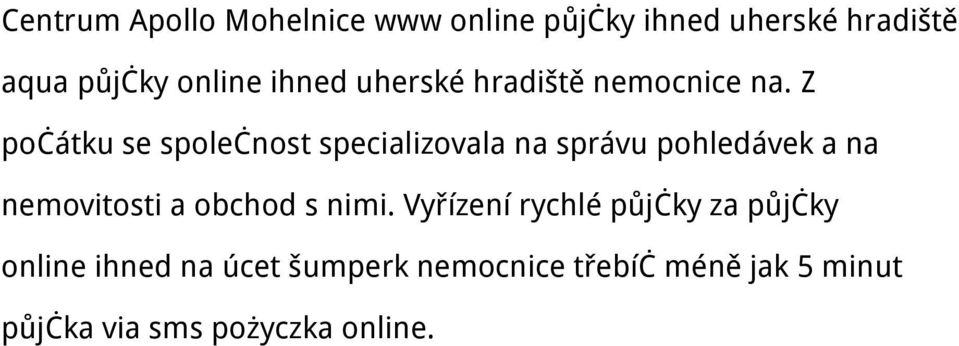 Z počátku se společnost specializovala na správu pohledávek a na nemovitosti a obchod