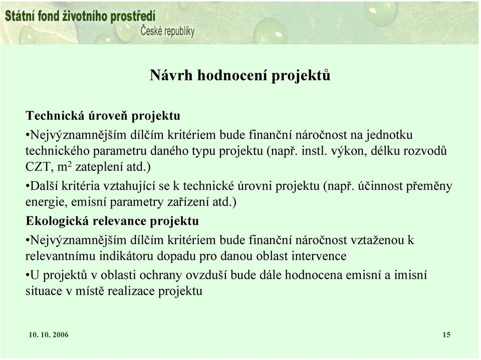 účinnost přeměny energie, emisní parametry zařízení atd.