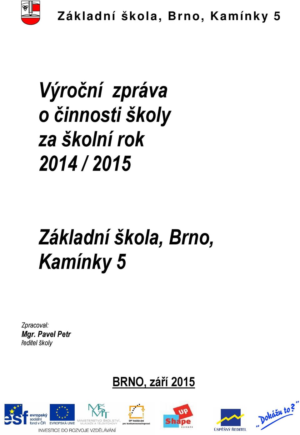 2015 Základní škola, Brno, Kamínky 5