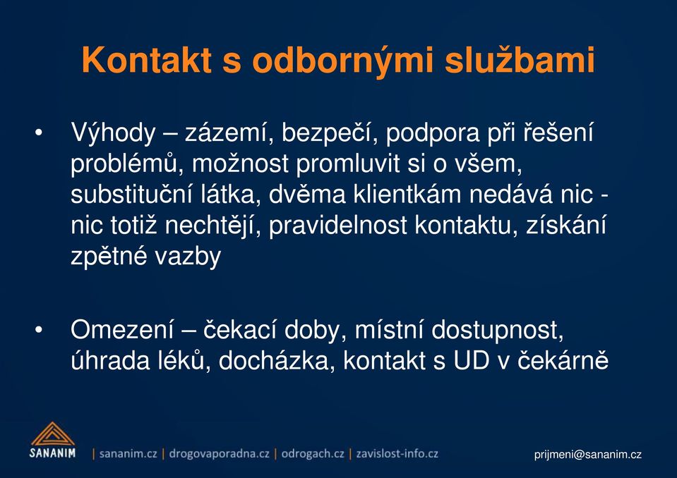 nedává nic - nic totiž nechtějí, pravidelnost kontaktu, získání zpětné vazby