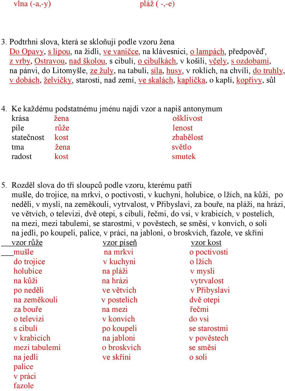 s ozdobami, na pánvi, do Litomyšle, ze žuly, na tabuli, síla, husy, v roklích, na chvíli, do truhly, v dobách, želvičky, starosti, nad zemí, ve skalách, kaplička, o kapli, kopřivy, sůl 4.