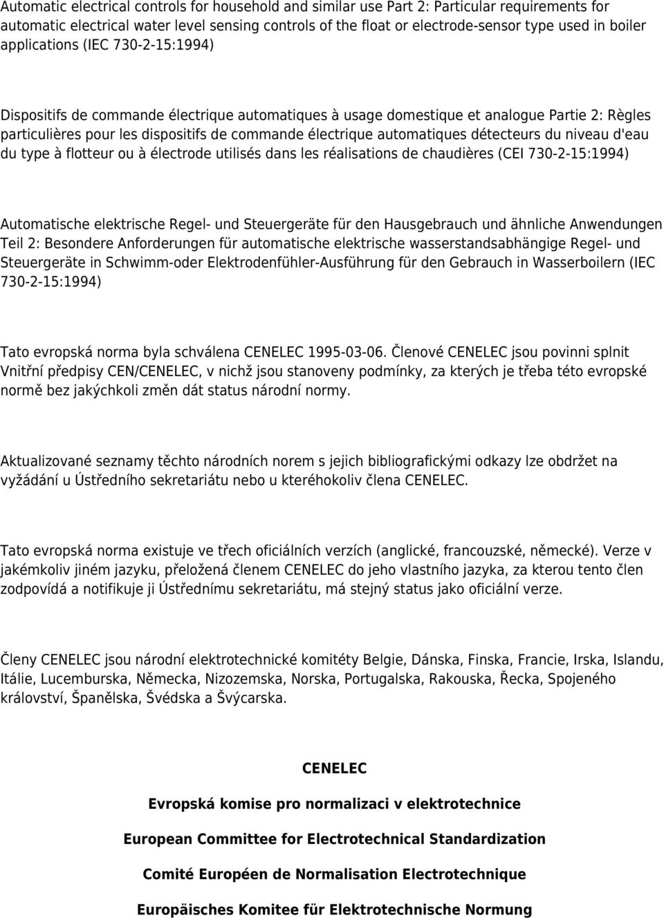 détecteurs du niveau d'eau du type à flotteur ou à électrode utilisés dans les réalisations de chaudières (CEI 730-2-15:1994) Automatische elektrische Regel- und Steuergeräte für den Hausgebrauch und