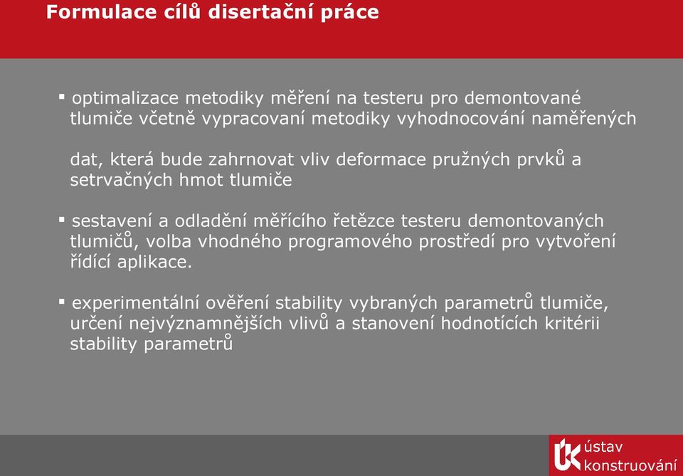 měřícího řetězce testeru demontovaných tlumičů, volba vhodného programového prostředí pro vytvoření řídící aplikace.