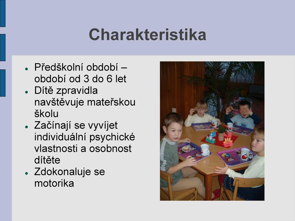 se vyvíjet individuální psychické vlastnosti a