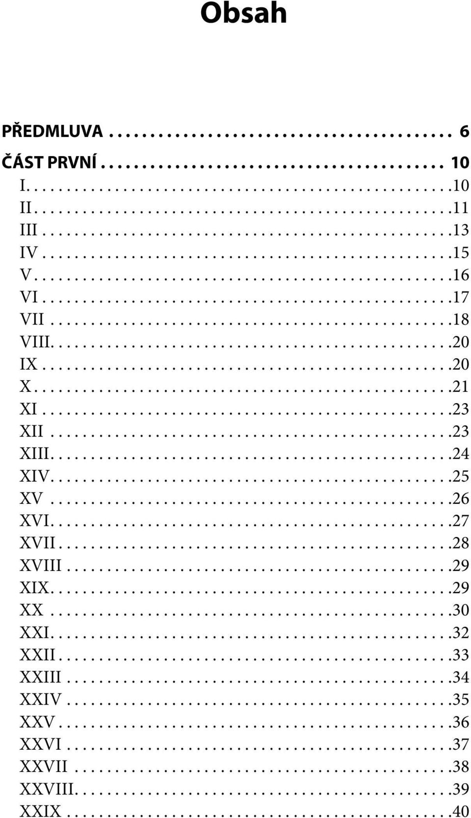 .. 24 XIV... 25 XV... 26 XVI... 27 XVII... 28 XVIII... 29 XIX... 29 XX... 30 XXI.