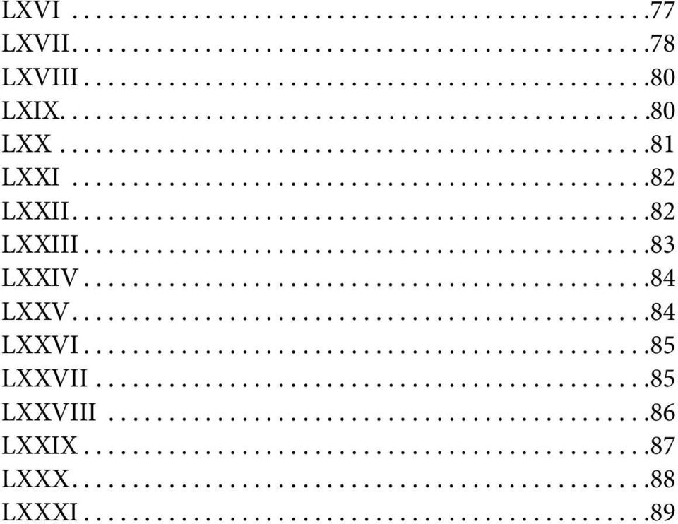 .. 84 LXXVI... 85 LXXVII... 85 LXXVIII... 86 LXXIX.