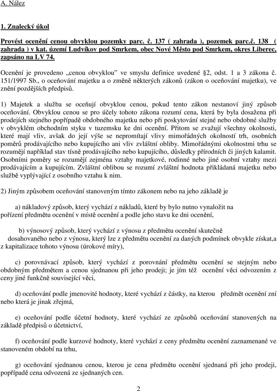 , o oceňování majetku a o změně některých zákonů (zákon o oceňování majetku), ve znění pozdějších předpisů.